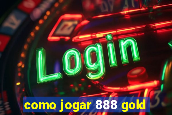 como jogar 888 gold